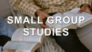 Small Group Bible Studies at Church on the Hill